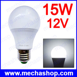 LED Bulbs 12V DC E27 15W LED Lamp SMD 2835 สำหรับไฟกระแสตรง แบตเตอรี่ โซล่าเซลล์ แสงสีขาว 6000-6500K
