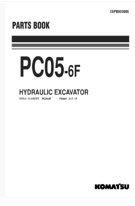 หนังสือ พาสนัมเบอร์อะไหล่ ( Parts Book ) จักรกลหนัก Komatsu HYDRAULIC EXCAVATOR PC05-6F F10001 (ทั้งคัน) EN