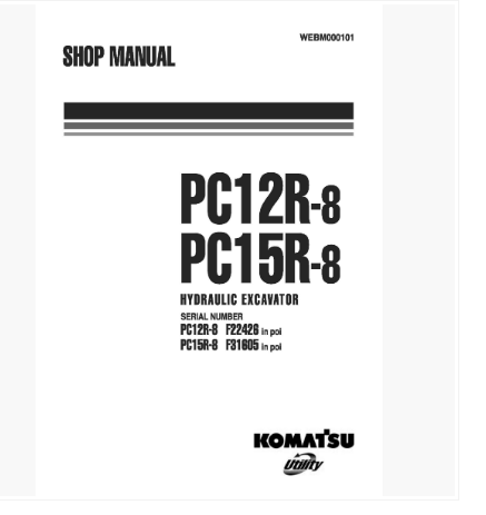 หนังสือ คู่มือซ่อม วงจรไฟฟ้า วงจรไฮดรอลิก จักรกลหนัก PC12R-8 F22426 , PC15R-8 F31605 (ทั้งคัน) EN