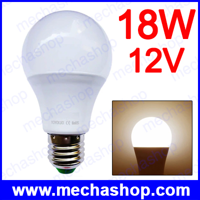 LED Bulbs 12V DC E27 18W LED Lamp SMD 2835 สำหรับไฟกระแสตรง แบตเตอรี่ โซล่าเซลล์ แสงสีขาวอมเหลือง 3000-3500K